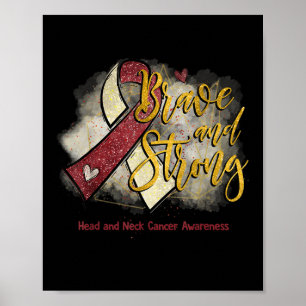 Burgundy Ribbon Brave And Strong Head Neck Cancer  Poster