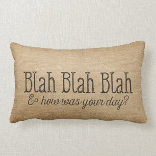 Burlap Lets Blah Blah How was your day Lumbar Cushion