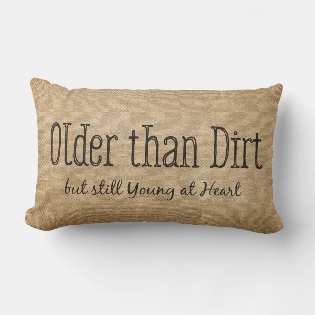 Burlap Older than Dirt Young At Heart Lumbar Cushion (Front)