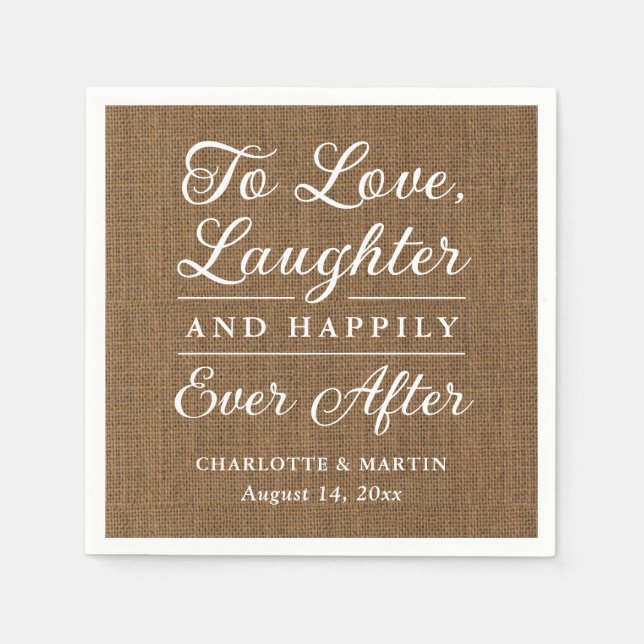 Burlap To Love Laughter and Happily Ever After Napkin (Front)