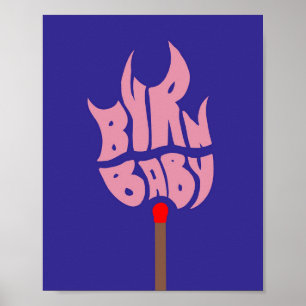 ‘BURN BABY’ Matt poster