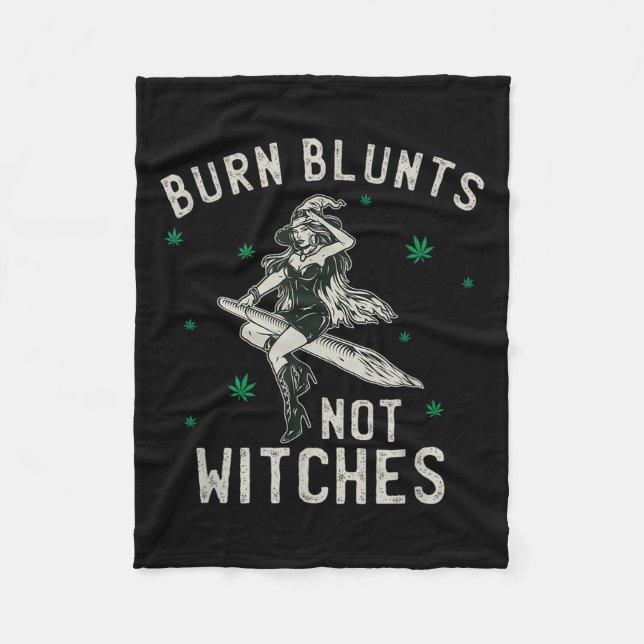 Burn Blunts Not Witches Funny Weed Smoker Stoner  Fleece Blanket (Front)
