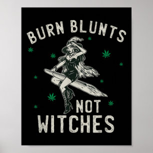 Burn Blunts Not Witches Funny Weed Smoker Stoner  Poster
