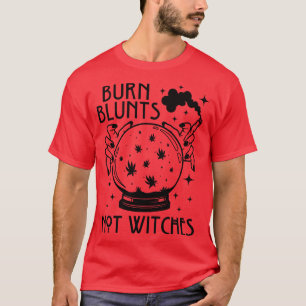 Burn Blunts not Witches Halloween Witchy Weed T-Shirt