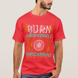 Burn bohydrates Not Hydrocarbons Cycling Cyclist G T-Shirt
