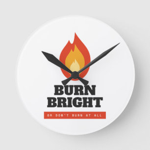 Burn Bright Motivational Campfire Acrylic Wall Clo Round Clock