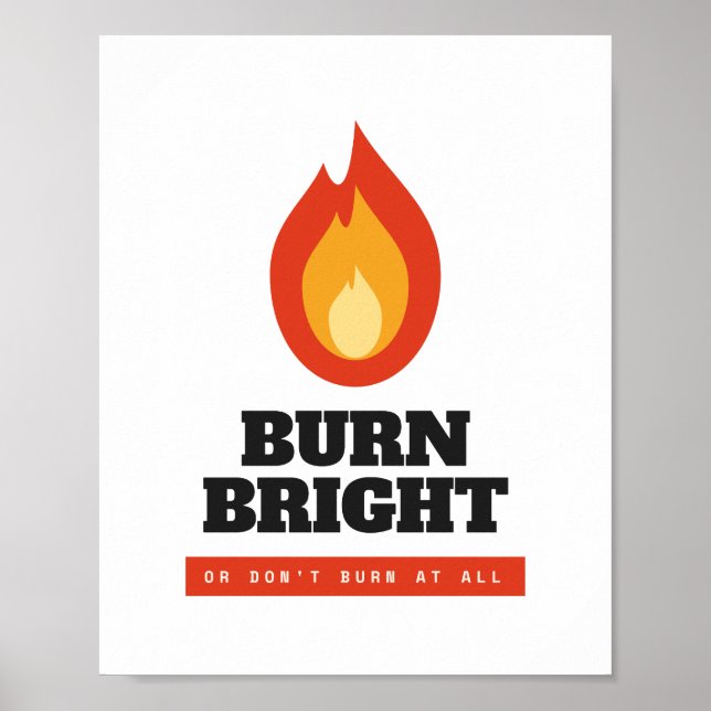 Burn Bright Motivational Flame Archival Poster (Front)