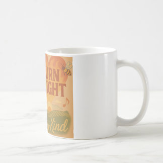 Burn Bright, Stay Kind Coffee Mug