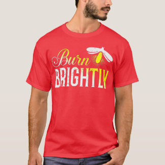Burn Brightly Bugs Fireflies Gift T-Shirt