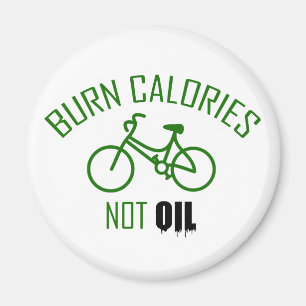 Burn Calories Not Oil Magnet