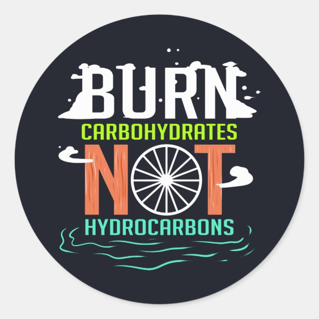 Burn Carbohydrates Not Hydrocarbons Climate Change Classic Round Sticker (Front)
