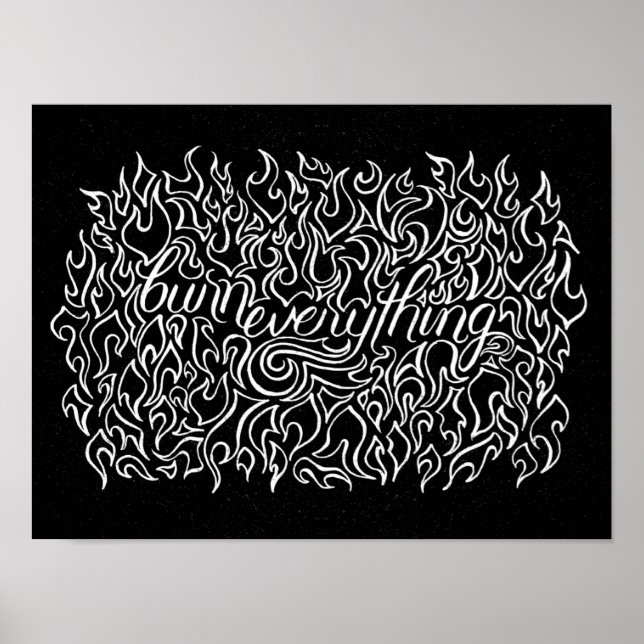 Burn Everything - Print (Front)