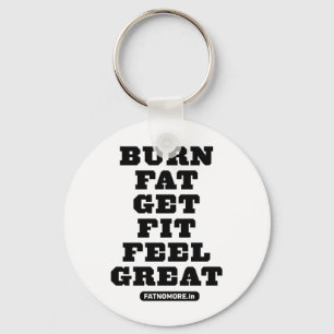 BURN FAT - GET FIT - FEEL GREAT Fitness Motivation Key Ring