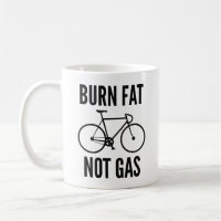 Burn Fat Not Gas Coffee Mug