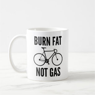Burn Fat Not Gas Coffee Mug