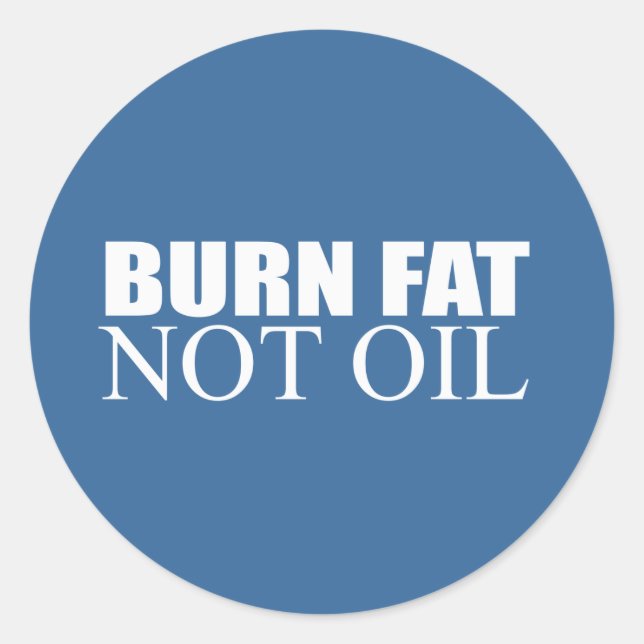 Burn Fat not Oil Classic Round Sticker (Front)