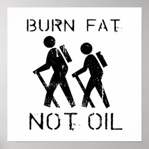 BURN FAT. NOT OIL. (HIKING) POSTER