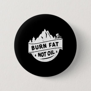 Burn Fat Not Oil Mountain Bike Mtb Environmental P 6 Cm Round Badge