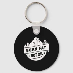 Burn Fat Not Oil Mountain Bike Mtb Environmental P Key Ring