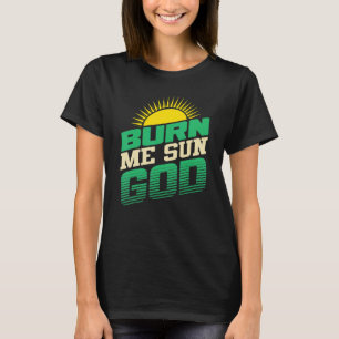 Burn Me Sun God Beach Summer Vacation Men Women S T-Shirt
