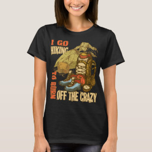 Burn Off The Crazy Funny Hiking T-Shirt