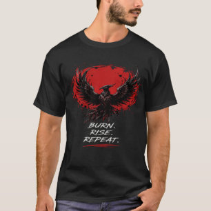Burn Rise Repeat Motivational Quote T-Shirt