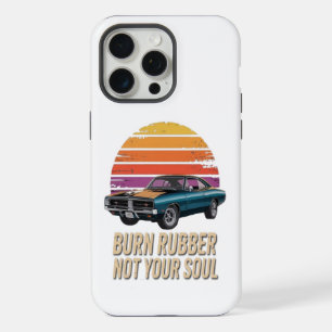 burn rubber, not your soul iPhone 15 pro max case