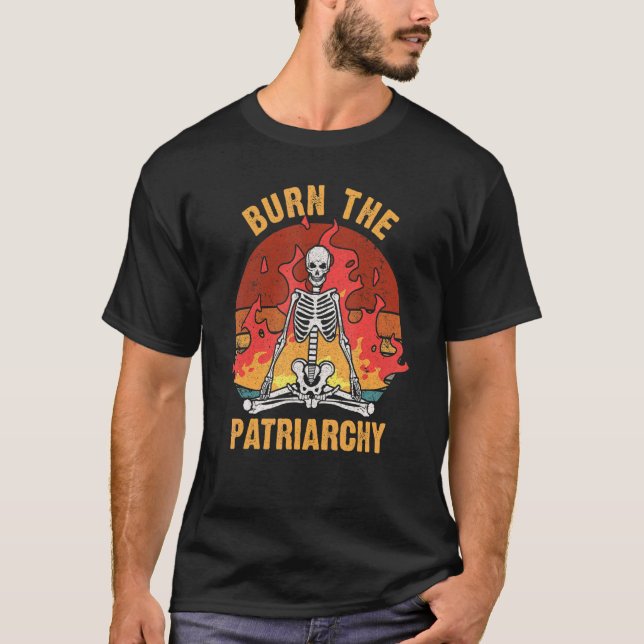Burn The Patriarchy Funny Women's Rights Skeleton  T-Shirt (Front)