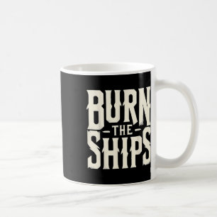 Burn The Ships Patriotic 4th Of July Independence Coffee Mug