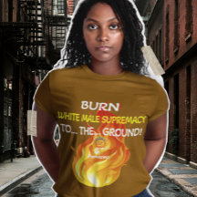 BURN WHITE MALE SUPREMACY