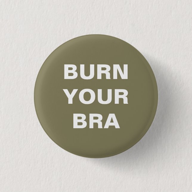 Burn your bra. Small plate 3 Cm Round Badge (Front)