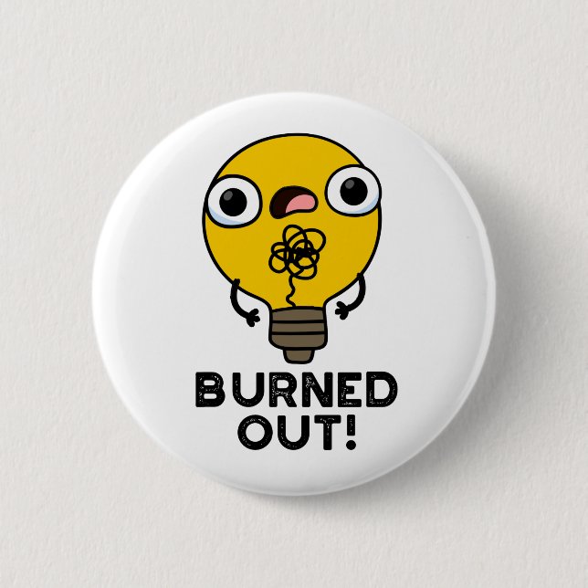 Burned Out Funny Bulb Pun 6 Cm Round Badge (Front)