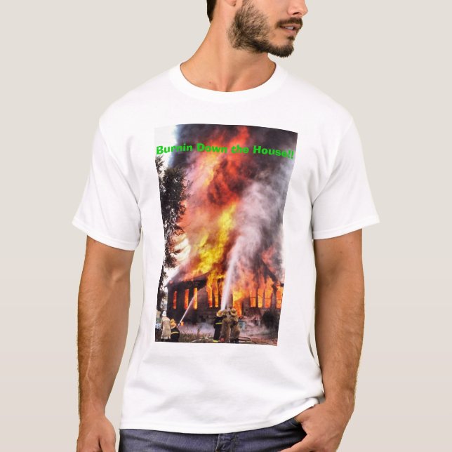 Burnin Down The HouseT-Shirt T-Shirt (Front)