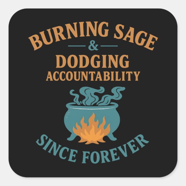 Burning Sage Dodging Accountability  Square Sticker (Front)