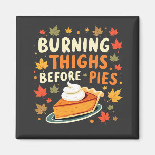 Burning Thighs Before Pies Thanksgiving Fall Magnet