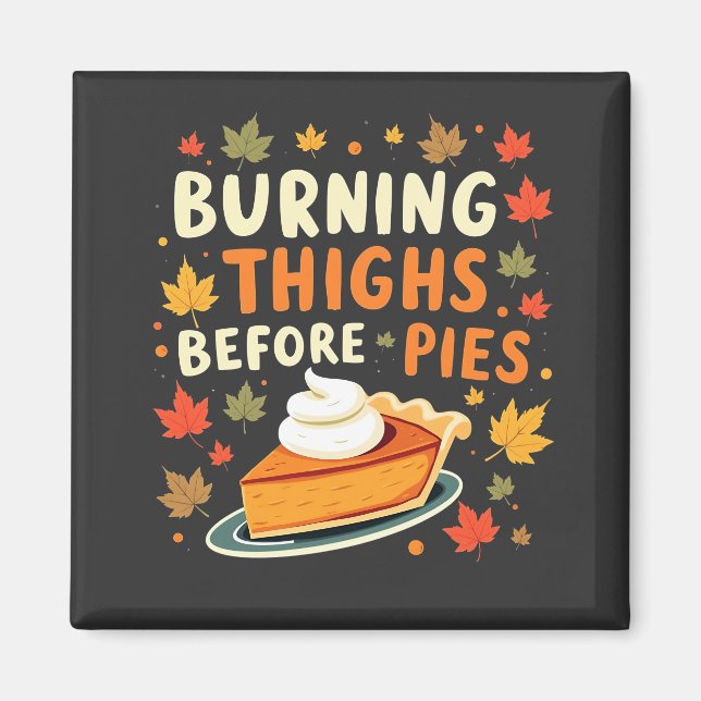 Burning Thighs Before Pies Thanksgiving Fall Magnet (Front)