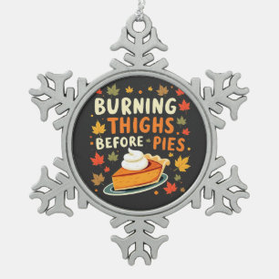 Burning Thighs Before Pies Thanksgiving Fall Snowflake Pewter Christmas Ornament