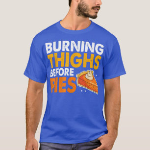 Burning Thighs Before Pies Thanksgiving Pumpkin Pi T-Shirt