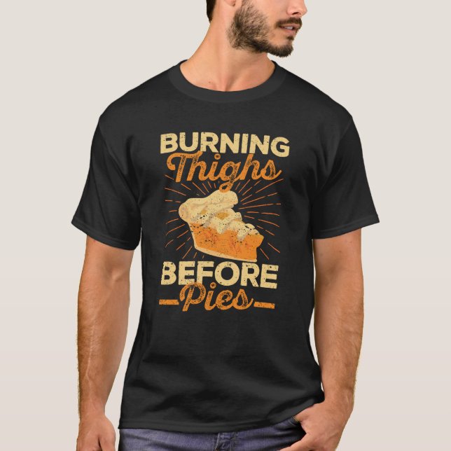 Burning Thighs Before Pies Thanksgiving Run T-Shirt (Front)