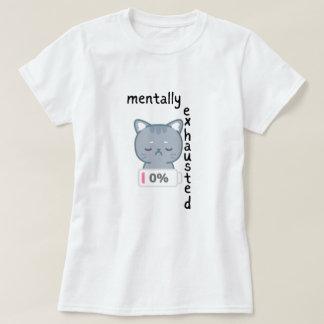 Burnout,Mentally Exhausted Women Tshirt