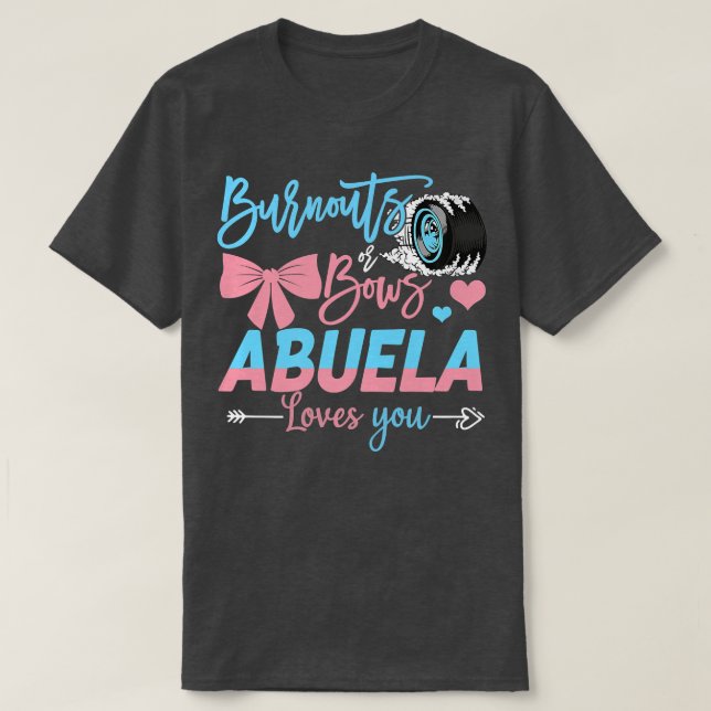 Burnouts Or Bows Abuela Loves You Gender Reveal  T-Shirt (Design Front)