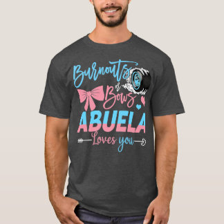 Burnouts Or Bows Abuela Loves You Gender Reveal  T-Shirt