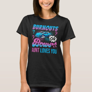 Burnouts Or Bows Aunt Loves You Gender Reveal Outf T-Shirt