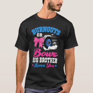 Burnouts or Bows Big Brother Loves You Gender Reve T-Shirt
