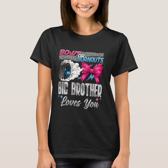 Burnouts or Bows Big Brother Loves You Gender Reve T-Shirt (Front)
