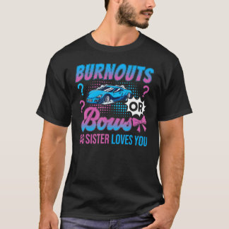 Burnouts or Bows Big Sister Loves You Gender Revea T-Shirt