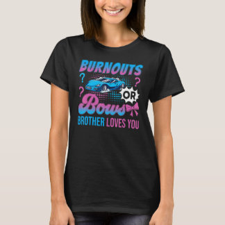 Burnouts or Bows Brother Loves You Gender Reveal O T-Shirt