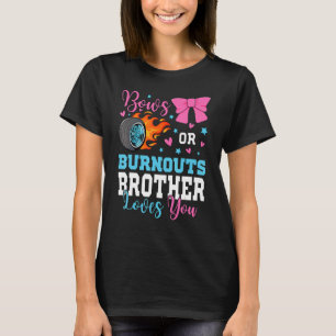 Burnouts or Bows Brother loves you Gender Reveal p T-Shirt