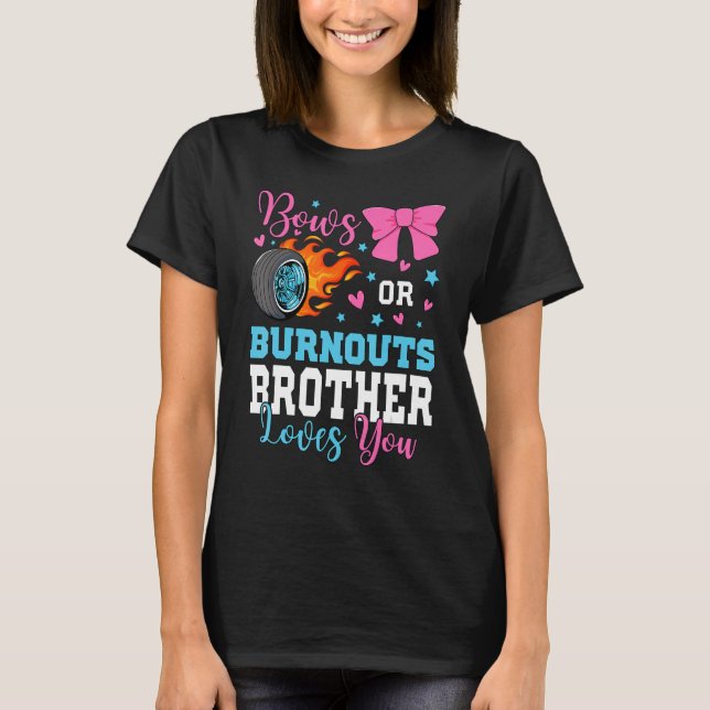 Burnouts or Bows Brother loves you Gender Reveal p T-Shirt (Front)