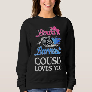 Burnouts Or Bows Cousin Loves You Gender Reveal Sweatshirt